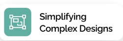 Simplifying Complex Designs